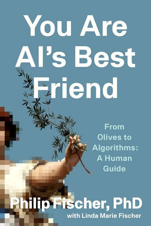 Cover of You Are AI's Best Friend From Olives to Algorithms: A Human Guide